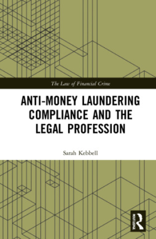 Kniha Anti-Money Laundering Compliance and the Legal Profession Sarah Kebbell