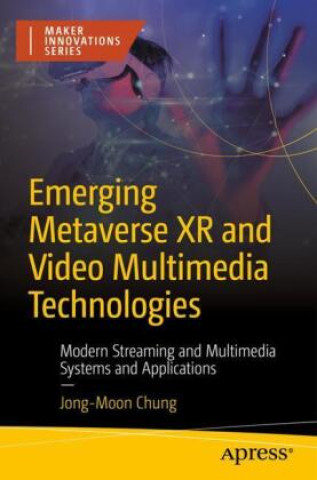 Knjiga Emerging Metaverse XR and Video Multimedia Technologies Jong-Moon Chung