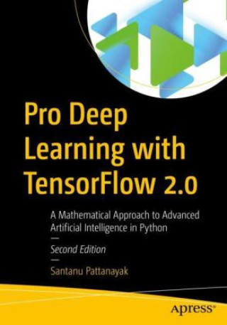 Könyv Pro Deep Learning with TensorFlow 2.0 Santanu Pattanayak