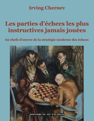 Könyv Les parties d'échecs les plus instructives jamais jouées 