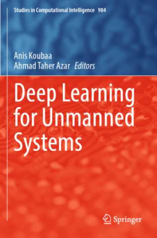 Könyv Deep Learning for Unmanned Systems Anis Koubaa