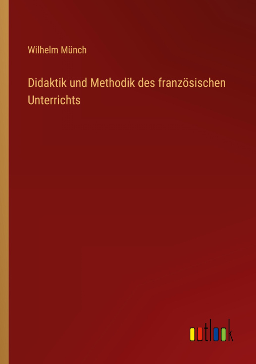 Knjiga Didaktik und Methodik des französischen Unterrichts Wilhelm Münch