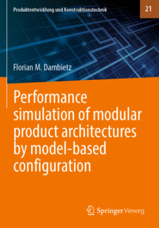 Kniha Performance simulation of modular product architectures by model-based configuration Florian M. Dambietz