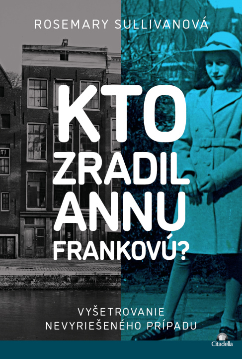 Buch Kto zradil Annu Frankovú? Rosemary Sullivanová