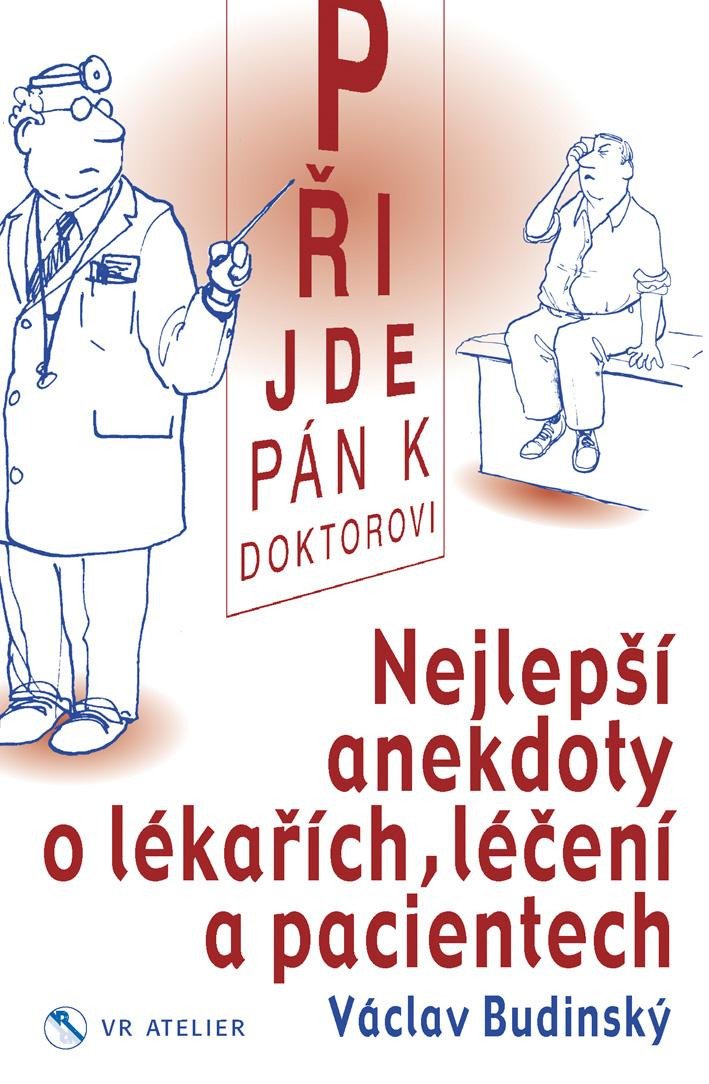 Könyv Přijde pán k doktorovi - Nejlepší anekdoty o lékařích, léčení a pacientech Václav Budinský