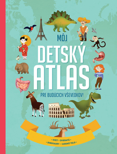 Книга Môj detský atlas pre budúcich vševedkov! 