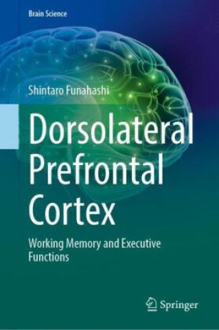 Könyv Dorsolateral Prefrontal Cortex Shintaro Funahashi