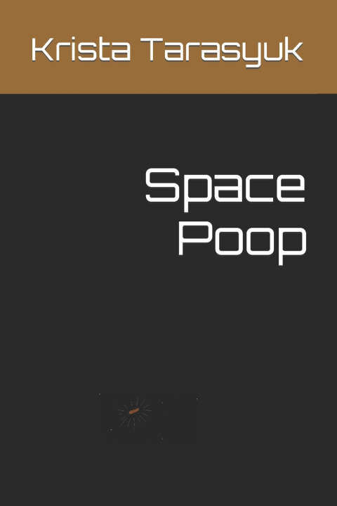 Knjiga Space Poop Krista Tarasyuk