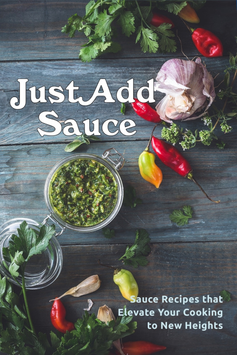 Knjiga Just Add Sauce Juliette Boucher