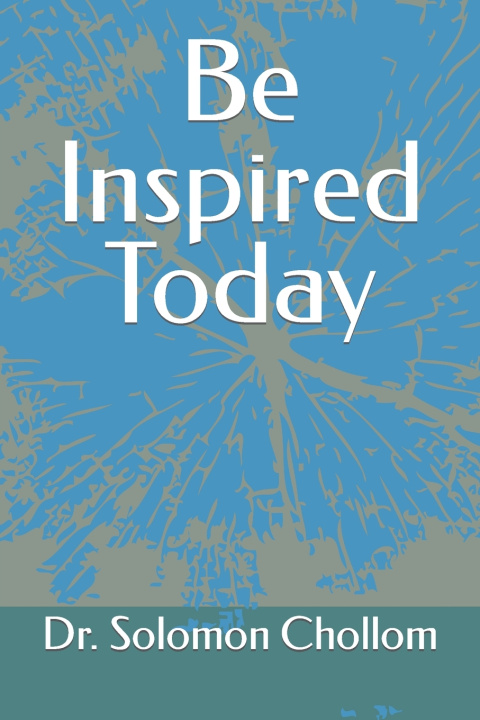 Knjiga Be Inspired Today Dr Solomon C Chollom