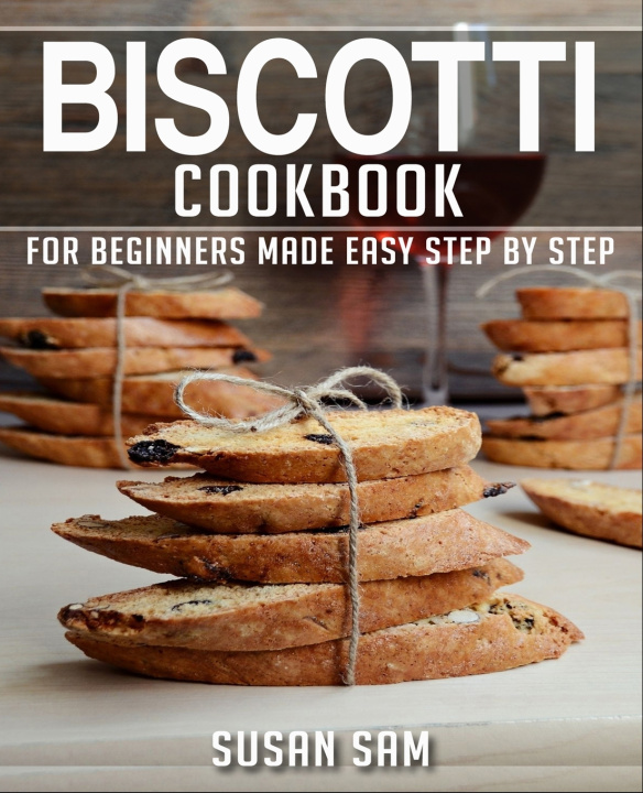 Knjiga Biscotti Cookbook Susan Sam