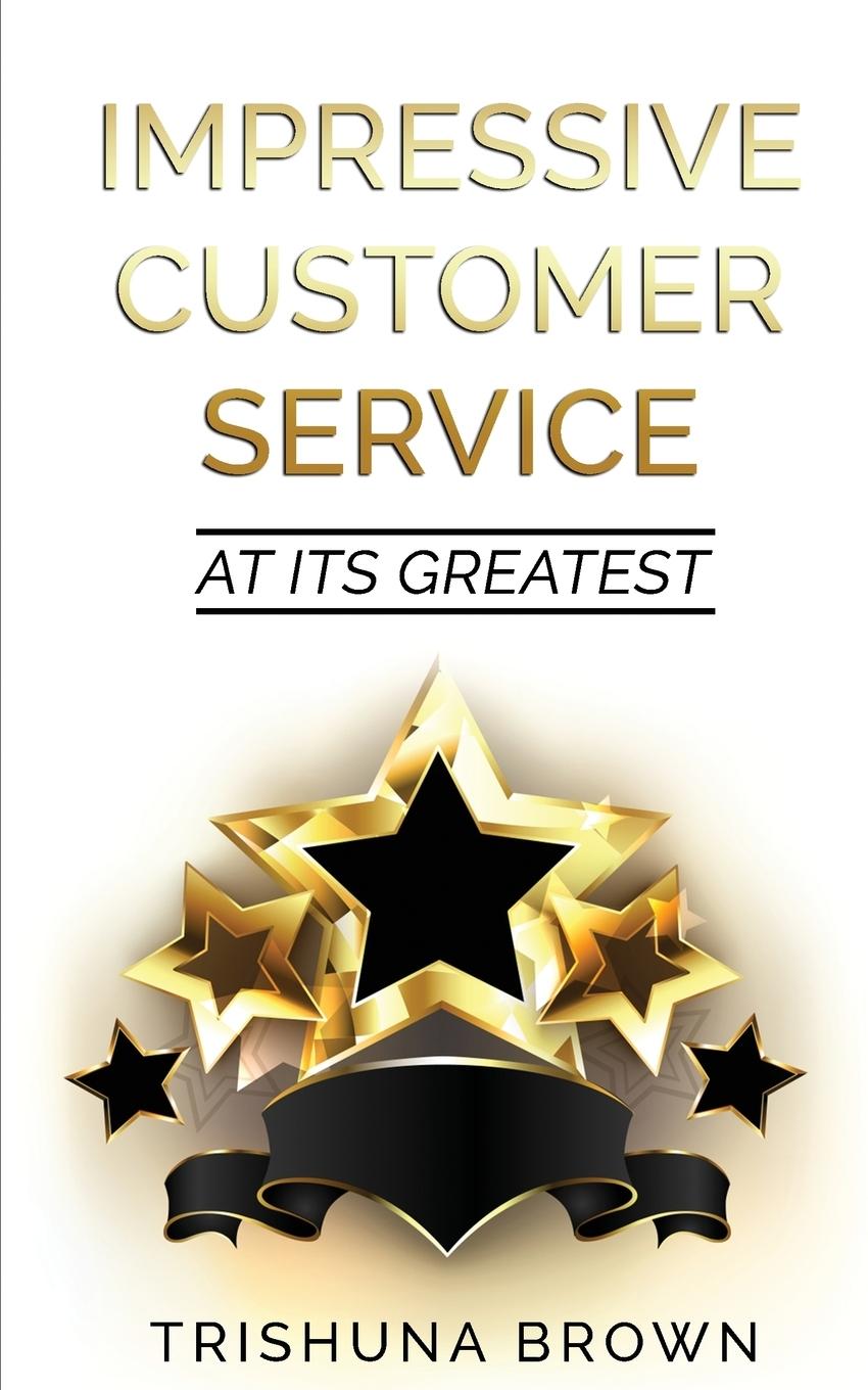 Knjiga IMPRESSIVE CUSTOMER SERVICE Trishuna Brown