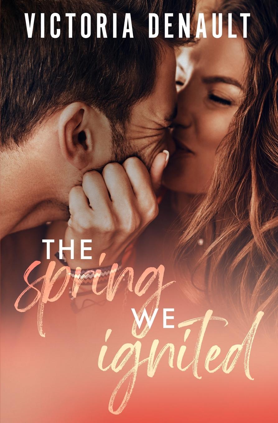 Book The Spring We Ignited Victoria Denault