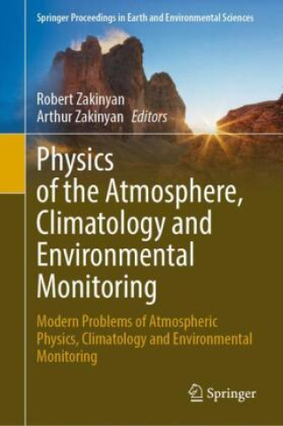 Könyv Physics of the Atmosphere, Climatology and Environmental Monitoring Robert Zakinyan