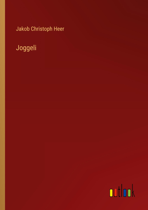 Knjiga Joggeli Jakob Christoph Heer