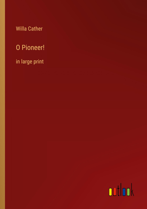Knjiga O Pioneer! Willa Cather
