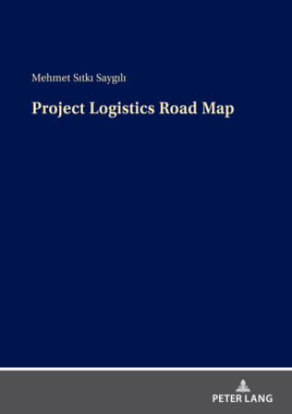 Knjiga Project Logistics Road Map Mehmet Sitki Saygili