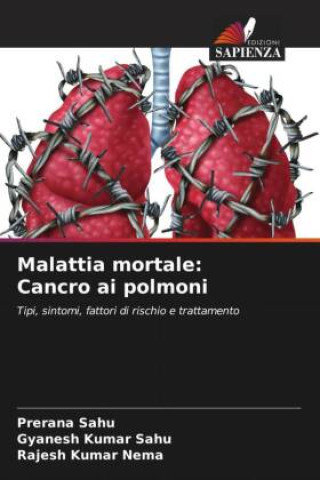 Libro Malattia mortale: Cancro ai polmoni Gyanesh Kumar Sahu