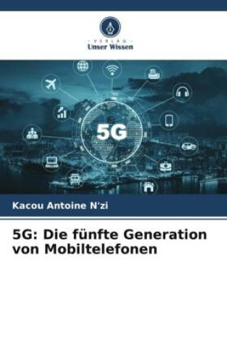 Kniha 5G: Die fünfte Generation von Mobiltelefonen 