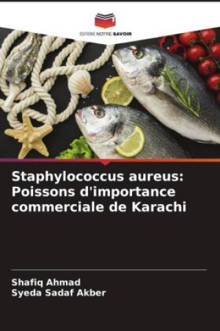 Βιβλίο Staphylococcus aureus: Poissons d'importance commerciale de Karachi Syeda Sadaf Akber