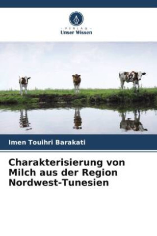 Книга Charakterisierung von Milch aus der Region Nordwest-Tunesien 