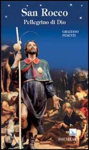 Книга San Rocco. Pellegrino di Dio Graziano Pesenti