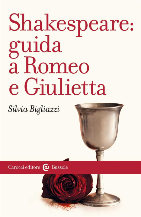 Carte Shakespeare: guida a Romeo e Giulietta Silvia Bigliazzi