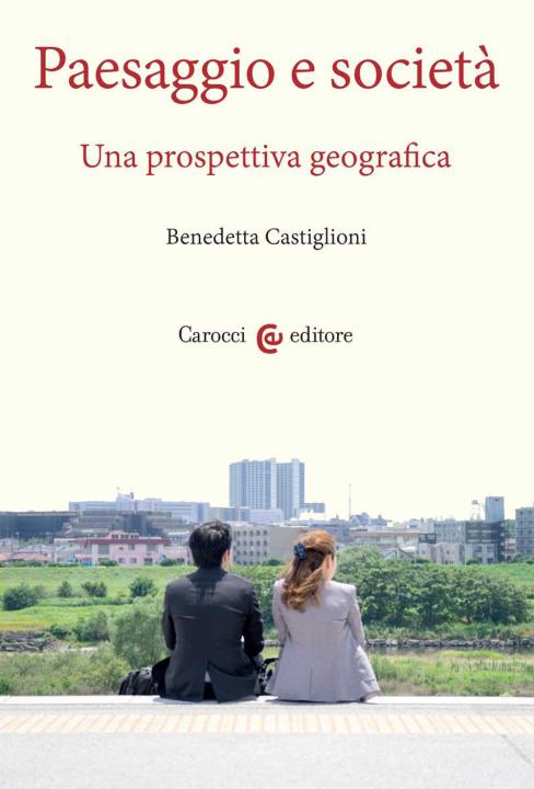 Kniha Paesaggio e società. Una prospettiva geografica Benedetta Castiglioni