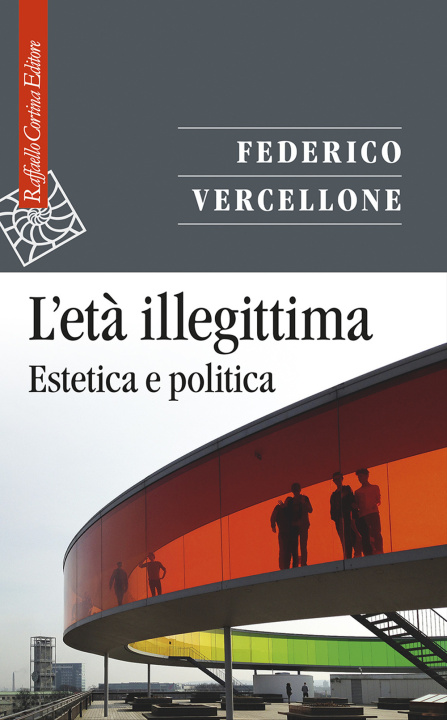 Könyv età illegittima. Estetica e politica Federico Vercellone