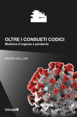 Könyv Oltre i consueti codici. Medicina d'urgenza e pandemia Andrea Bellone