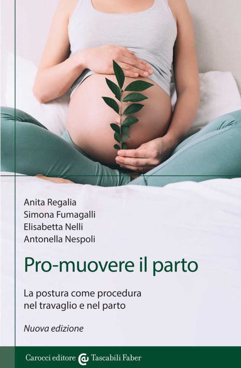Carte Pro-muovere il parto. La postura come procedura nel travaglio e nel parto Anita Regalia