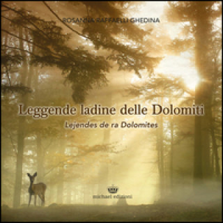 Könyv Leggende ladine delle Dolomiti-Lejendes de ra Dolomites Rosanna Raffaelli Ghedina