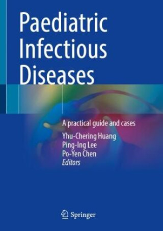 Книга Paediatric Infectious Diseases Yhu-Chering Huang