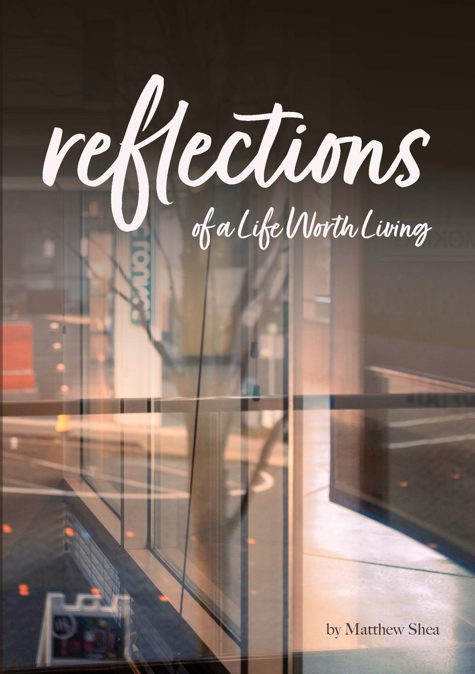 Knjiga Reflection of A Life Worth Living Matthew Shea