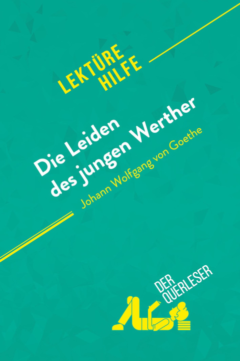 Kniha Die Leiden des jungen Werther von Johann Wolfgang von Goethe (Lektürehilfe) Kelly Carrein