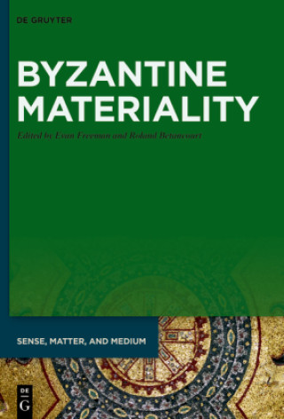 Kniha Byzantine Materiality Evan Freeman