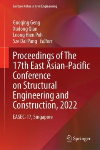 Buch Proceedings of The 17th East Asian-Pacific Conference on Structural Engineering and Construction, 2022 Guoqing Geng