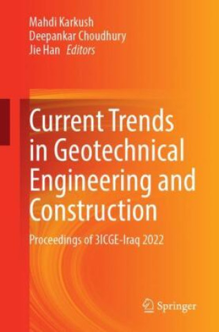 Carte Current Trends in Geotechnical Engineering and Construction Mahdi Karkush