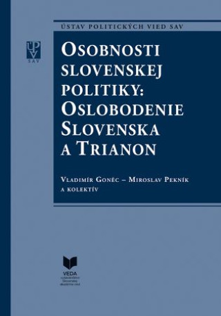 Kniha Osobnosti slovenskej politiky: Oslobodenie Slovenska a Trianon Vladimír Goněc