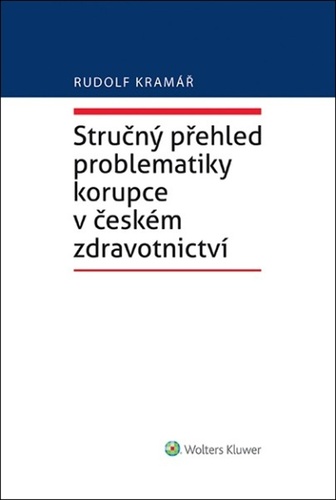 Книга Stručný přehled problematiky korupce v českém zdravotnictví Rudolf Kramář