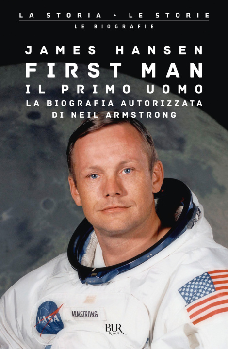 Carte First man. Il primo uomo. La biografia autorizzata di Neil Armstrong James R. Hansen