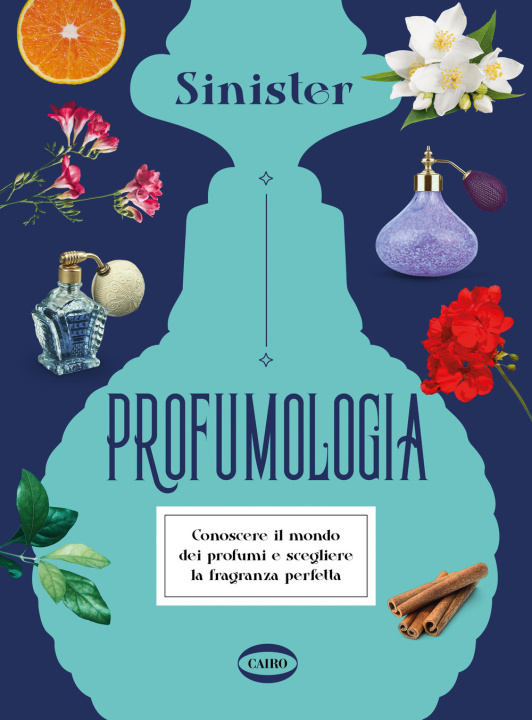 Kniha Profumologia. Conoscere il mondo dei profumi e scegliere la fragranza perfetta Sinister