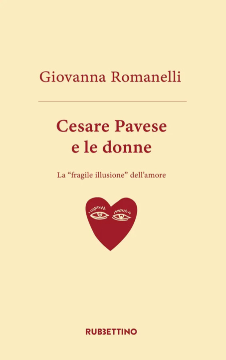 Kniha Cesare Pavese e le donne. La «fragile illusione» dell’amore Giovanni Romanelli