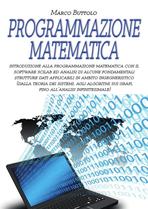 Книга Programmazione matematica. Introduzione alla programmazione matematica con il software SCILAB ed analisi di alcune fondamentali strutture dati applica Marco Buttolo