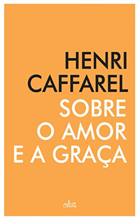 Boek Sobre o amor e a graça HENRI CAFFAREL
