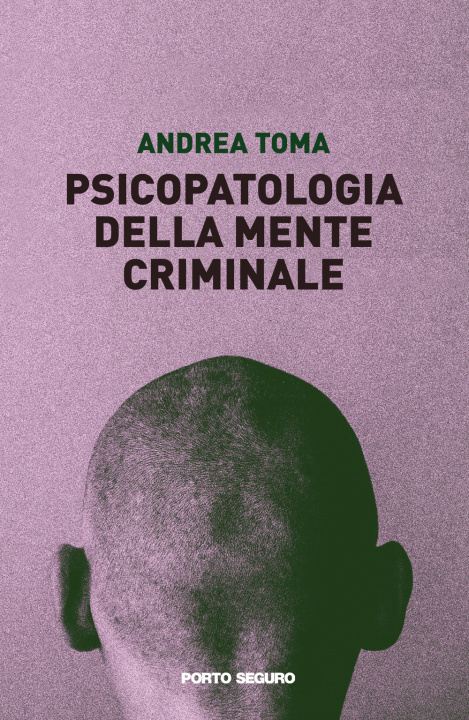 Книга Psicopatologia della mente criminale Andrea Toma
