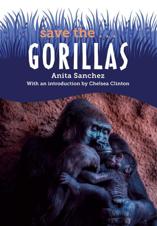 Knjiga Save The...Gorillas Chelsea Clinton