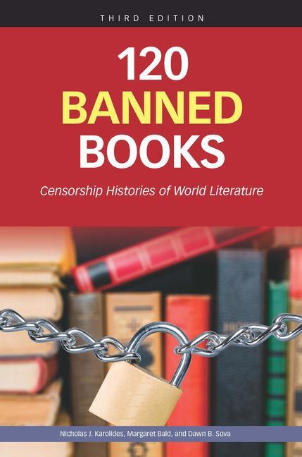 Carte 120 Banned Books, Third Edition: Censorship Histories of World Literature 