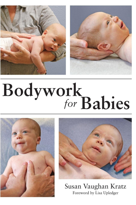 Knjiga Bodywork for Babies Susan Vaughan Kratz
