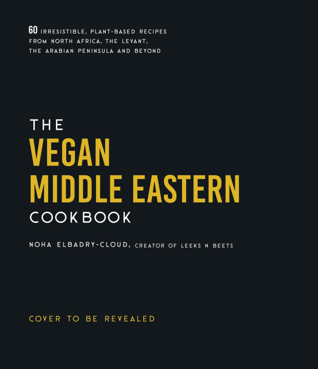 Książka The Vegan Middle Eastern Cookbook: 60 Irresistible, Plant-Based Recipes from North Africa, the Arabian Peninsula and Beyond 